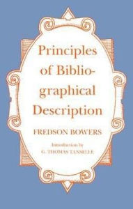 Title: Principles of Bibliographical Description / Edition 5, Author: Fredson Bowers