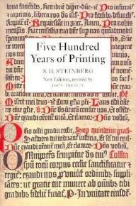 Title: Five Hundred Years of Printing / Edition 4, Author: Sigfrid H. Steinberg