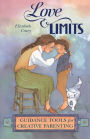 Love and Limits: Guidance Tools for Creative Parenting / Edition 1
