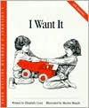 Title: I Want It, Author: Elizabeth Crary