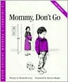 Title: Mommy, Don't Go, Author: Elizabeth Crary