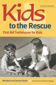 Title: Kids to the Rescue!: First Aid Techniques for Kids, Author: Maribeth Boelts