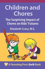 Title: Children and Chores: The Surprising Impact of Chores on Kids' Futures, Author: Elizabeth Crary