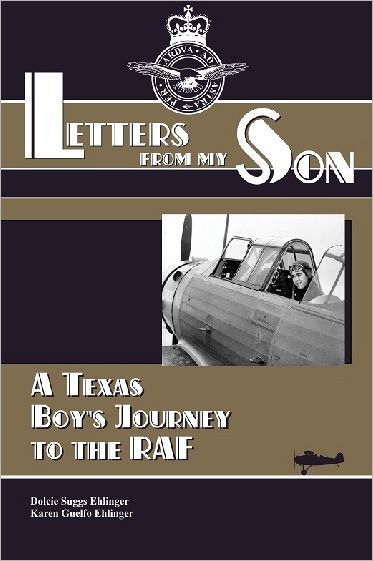 Letters from my Son: A Texas Boy's Journey to the R. A. F.