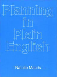 Title: Planning in Plain English: Writing Tips for Urban and Environmental Planners / Edition 1, Author: Natalie Macris