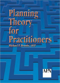 Epub ebooks gratis download Planning Theory for Practitioners by Michael P. Brooks 