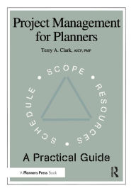 Title: Project Management for Planners / Edition 1, Author: Terry A. Clark