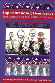 Title: Superintending Democracy: The Courts and the Political Process, Author: Christopher P. Banks