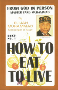 Title: How to Eat to Live, Book 1, Author: Elijah Muhammad