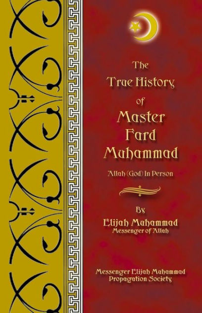 The True History Of Master Fard Muhammad (Allah In Person) by Elijah ...