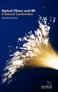 Title: Optical Fibers and RF: A natural combination, Author: Malcolm Romeiser