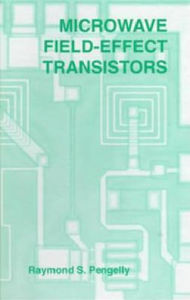 Title: Microwave Field-Effect Transistors: Theory, Design and Applications / Edition 3, Author: Raymond S (raymond Pengelly