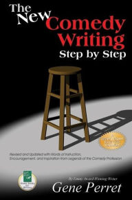 Title: The New Comedy Writing Step by Step: Revised and Updated with Words of Instruction, Encouragement, and Inspiration from Legends of the Comedy Profession, Author: Gene Perret