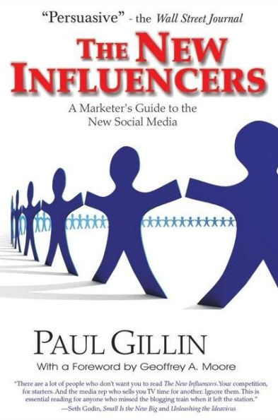 The New Influencers: A Marketer's Guide to the New Social Media