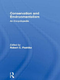 Title: Conservation and Environmentalism: An Encyclopedia / Edition 2, Author: Robert C. Paehlke