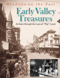 Title: Early Valley Treasures as Seen through the Lens of Pop Laval, Author: Elizabeth Laval