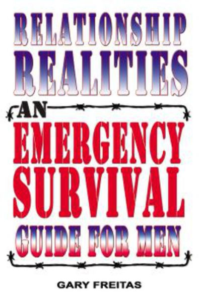 Relationship Realities: An Emergency Survival Guide For Men