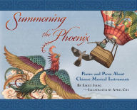 Title: Summoning the Phoenix: Poems and Prose About Chinese Musical Instruments, Author: Emily Jiang