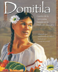 Title: Domítíla: Cuento de la Cenícíenta basado en la tradícíón mexícana, Author: Dr. Jewell Reinhart Coburn