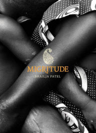 Title: Migritude, Author: Shailja Patel