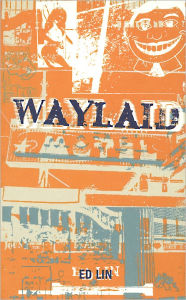 Title: Waylaid, Author: Ed Lin