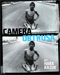 Title: Camera Obtrusa: The Action Documentaries of Hara Kazuo, Author: Kazuo Hara