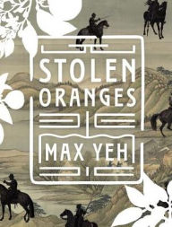 Title: Stolen Oranges: Letters Between Cervantes and the Emperor of China, a Pseudo-Fiction, Author: Max  Yeh