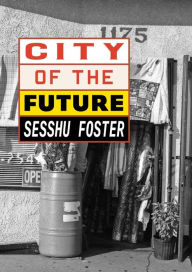 Title: City of the Future, Author: Sesshu Foster