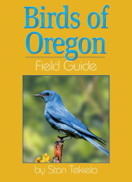 Title: Birds of Oregon Field Guide, Author: Stan Tekiela