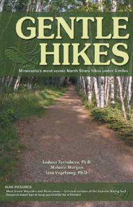 Title: Gentle Hikes of Minnesota's North Shore: The North Shore's Most Scenic Hikes under 3 Miles, Author: Ladona Tornabene