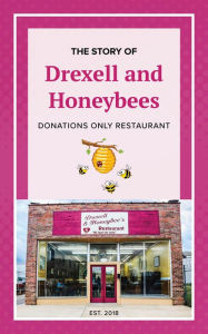 Title: The Story of Drexell & Honeybees Donations Only Restaurant, Author: Lisa McMillan