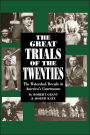 The Great Trials Of The Twenties: The Watershed Decade In America's Courtrooms