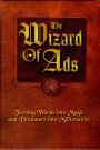 The Wizard of Ads: Turning Words into Magic and Dreamers into Millionaires / Edition 1