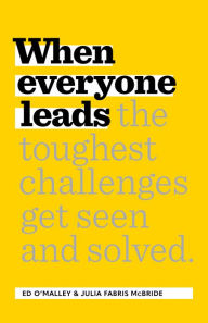 Free downloaded audio books When Everyone Leads: How The Toughest Challenges Get Seen And Solved (English Edition) by Ed O'Malley, Julia Fabris McBride, Ed O'Malley, Julia Fabris McBride 9781885167903 ePub iBook