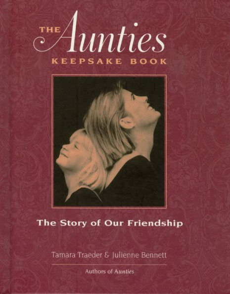 The Aunties Keepsake Book: The Story of Our Friendship