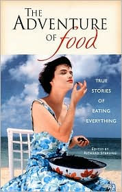 Title: The Adventure of Food: True Stories of Eating Everything, Author: Richard Sterling