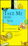 Title: Take Me with You: A Round-the-World Journey to Invite a Stranger Home, Author: Brad Newsham