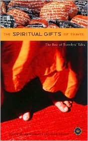 Title: The Spiritual Gifts of Travel: The Best of Travelers' Tales, Author: James O'Reilly