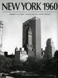 Title: New York, 1960: Architecture and Urbanism between the Second World War and the Bicentennial, Author: Robert A.M. Stern