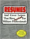 Title: Resumes and Cover Letters That Have Worked for Military Professionals: A Book That Translates Military Experience into Civilian Language / Edition 1, Author: Anne McKinney