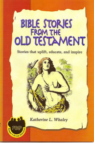 Title: Bible Stories From the Old Testament, Author: Katherine Whaley