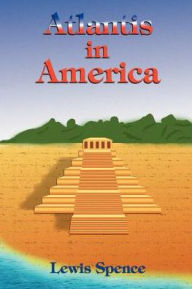 Title: Atlantis in America, Author: Lewis Spence