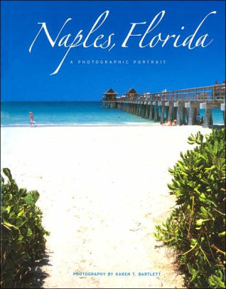 Naples Florida A Photographic Portrait By Karen Bartlett