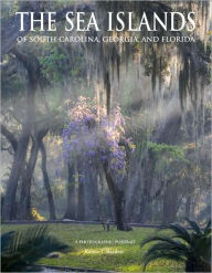 Title: Sea Islands of South Carolina, Georgia, & Florida: A Photographic Portrait, Author: Karen T. Bartlett