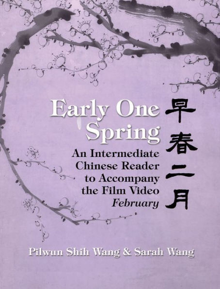 Early One Spring: An Intermediate Chinese Reader to Accompany the Film Video "February"