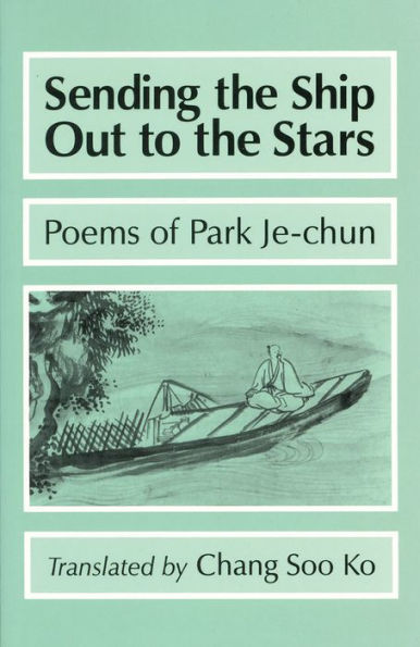 Sending the Ship Out to Stars: Poems of Park Je-chun