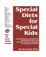 Special Diets for Special Kids: Understanding and Implementing Special Diets to Aid in the Treatment of Autism and Related Developmental Disorders