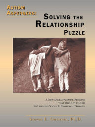 Title: Autism / Aspergers: Solving the Relationship Puzzle: Solving the Relationship Puzzle, Author: Steven E Gutstein
