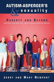 Title: Autism-Asperger's and Sexuality: Puberty and Beyond, Author: Jerry Newport