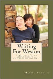 Title: Waiting For Weston: A Mother's Story of Raising A Multidimensional Child, Author: Marilu Schmier